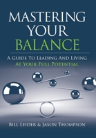 Mastering Your Balance: A Guide to Leading and Living at Your Full Potential 1952233437 Book Cover