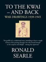 To the Kwai-and Back: War Drawings 1939-1945 0871130734 Book Cover