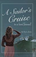 A Sailor's Cruise to a Hard Farewell 0996968997 Book Cover