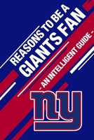 Reasons To Be a Giants Fan: A funny, blank book, gag gift for New York Giants fans; or a great coffee table addition for all Giants haters! 1655402854 Book Cover