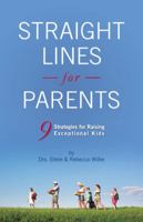 Straight Lines for Parents: 9 Strategies for Raising Exceptional Kids 0985211202 Book Cover