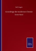 Grundzüge der Modernen Chemie: Erster Band 3752517867 Book Cover