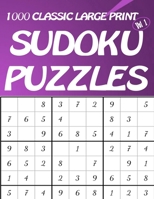 1000 Classic Large Print Sudoku Puzzles Vol 1: Easy to hard Sudoku puzzle book for adults B092467DTV Book Cover