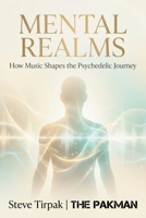 Mental Realms: How Music Shapes the Psychedelic Journey B0GKNW6FCC Book Cover