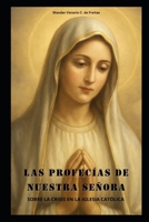 LAS PROFECÍAS DE NUESTRA SEÑORA: SOBRE LA CRISIS EN LA IGLESIA CATÓLICA (Spanish Edition) B0F6NVKN9J Book Cover