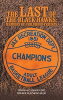 The Last of The Black Hawks: Memoirs Of Childhood Friends 1665534575 Book Cover