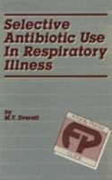 Selective Antibiotic Use in Respiratory Illness: A Family Practice Guide 085200933X Book Cover