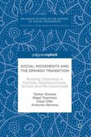 Social Movements and the Spanish Transition: Building Citizenship in Parishes, Neighbourhoods, Schools and the Countryside 3319618350 Book Cover