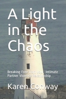 A Light in the Chaos: Breaking Free from Your Intimate Partner Violence Relationship 1084154803 Book Cover