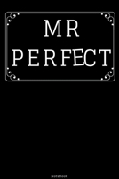 Mr Perfect: Funny Humorous Notebook For Men and Boys, 6 x 9 inch, Premium Quality Cream Paper, 110 Pages, Blank (Ideal for Boyfriend, Husband, Partner, Son, Father, Granddad) ) 1679159976 Book Cover