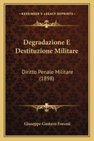 Degradazione E Destituzione Militare: Diritto Penale Militare (1898) 1168315964 Book Cover