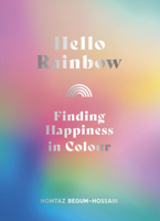 Hello Rainbow: Brighten up your life and mind with color therapy 071126600X Book Cover