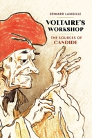 Voltaire’s Workshop: The Sources of "Candide" 0228024706 Book Cover