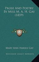 Prose And Poetry By Miss M. A. H. Gay 110436882X Book Cover