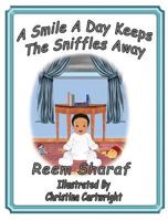 A Smile a Day Keeps the Sniffles Away 0997324600 Book Cover