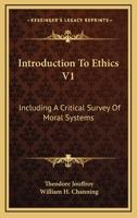 Introduction to Ethics: Including a Critical Survey of Moral Systems, Volume 1 1103425846 Book Cover