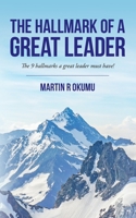 The Hallmark of a Great Leader: The 9 hallmarks a great leader must have! 0578898764 Book Cover