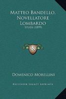 Matteo Bandello, Novellatore Lombardo: Studi (1899) 1141010909 Book Cover