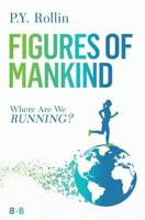 Figures of Mankind: Where Are We Running? 2970124106 Book Cover