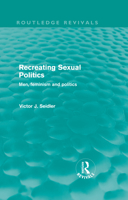 Recreating Sexual Politics (Male Orders) 0415572894 Book Cover