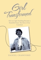 Girl Transformed: How an Ugly Duckling Became a Beautiful Swan: The Story of Joy Crawford B0F9B31W8N Book Cover