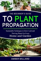 The Beginners Guide to Plant Propagation B0F35QM77R Book Cover