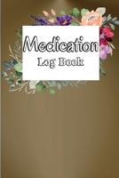 Medication Log Book: Monday To Sunday Medication Chart & Record Book Medication Administration Planner & Record Log Book 3986081739 Book Cover