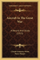 Aircraft In The Great War: A Record And Study 1017100527 Book Cover