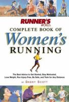 Runner's World Complete Book of Women's Running: The Best Advice to Get Started, Stay Motivated, Lose Weight, Run Injury-Free, Be Safe, and Train for Any ... (Runner's World Complete Books (Paperback) 1594867585 Book Cover