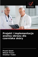 Projekt i implementacja analizy obrazu dla czerniaka skóry 6203404705 Book Cover