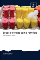 Sucos de frutas como remédio: Sucos para a saúde 6200925186 Book Cover