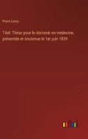 Titel: Thèse pour le doctorat en médecine, présentée et soutenue le 1er juin 1839 (French Edition) 3385079322 Book Cover