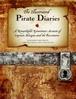 The Illustrated Pirate Diaries: A Remarkable Eyewitness Account of Captain Morgan and the Buccaneers 0061584487 Book Cover