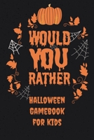 Would You Rather Halloween gamebook for kids: 50+ Spooky questions that will make your brain steam B08HB68NJT Book Cover