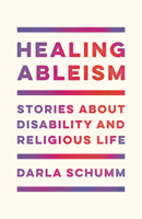 Healing Ableism: Stories About Disability and Religious Life 1978842201 Book Cover