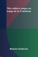 Mes cahiers rouges au temps de la Commune 9368399832 Book Cover