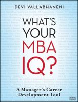 Whats Your MBA IQ: A Managers Career Development Tool 0470439572 Book Cover