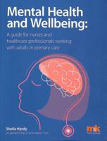 Mental Health and Wellbeing: A guide for nurses and healthcare professionals working with adults in primary care 1910451142 Book Cover