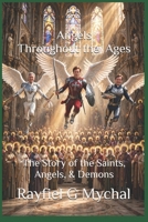 Angels Throughout the Ages: The Story of the Saints, Angels, & Demons 1983371068 Book Cover