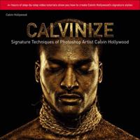 Calvinize: Signature Techniques of Photoshop Artist Calvin Hollywood 0321772792 Book Cover