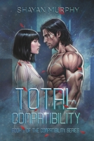 Total Compatibility (Book 1 of the Compatibility Series): Steamy Dark Sci-Fi Fantasy Romance of Dystopian Shadows and a Twisted Love Triangle 5605334352 Book Cover