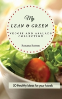 My Lean and Green Veggie and Salad Collection: 50 Healthy Ideas for your Meals 1801905894 Book Cover