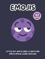 Little Sky Watchers: A Weather Emoji Image Guide for Kids B0F1NKPQT8 Book Cover