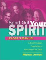 Send Out Your Spirit Leader's Manual: Preparing Teens for Confirmation 0877939519 Book Cover