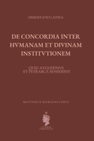 De Concordia inter Humanam et Divinam Institutionem: Quid Augustinus et Petrarca senserint B0C87HPW73 Book Cover