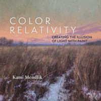 Color Relativity: Creating The Illusion Of Light With Paint 0578399997 Book Cover