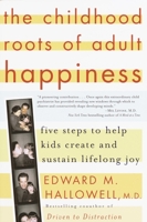 The Childhood Roots of Adult Happiness: Five Steps to Help Kids Create and Sustain Lifelong Joy 0345442334 Book Cover