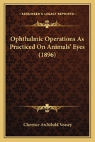 Ophthalmic Operations As Practiced On Animals' Eyes 1120750334 Book Cover