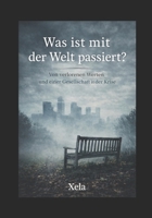 Was ist mit der Welt passiert?: Eine leise Betrachtung B0H6CJPYYJ Book Cover