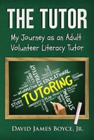 The Tutor: My Journey as an Adult Volunteer Literacy Tutor B0F11PCT42 Book Cover